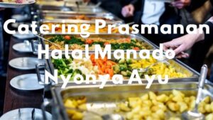 Catering Prasmanan Halal Terbaik Di Manado